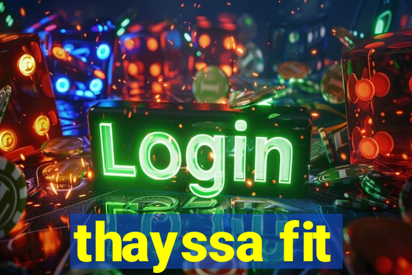 thayssa fit